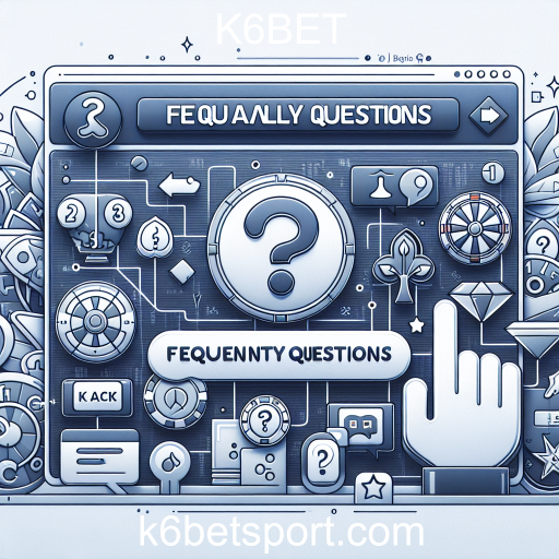 Explorando a Seção de Perguntas Frequentes do K6BET
